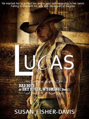 cover image of Lucas Bad Boys of Dry River, Wyoming Book 1